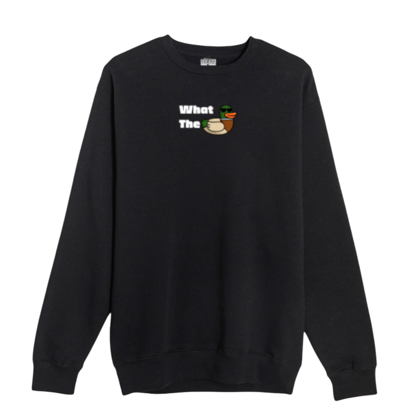 What The Duck Sweatshirt